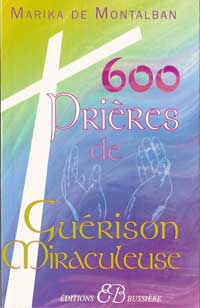 600 PRIERES DE GUERISON MIRACULEUSE
